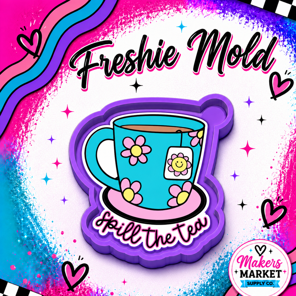 SPILL THE TEA FRESHIE MOLD