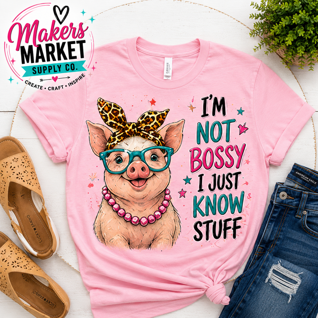 I'M NOT BOSSY I JUST KNOW STUFF DTF TRANSFER