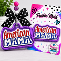 American Mama freshie  mold