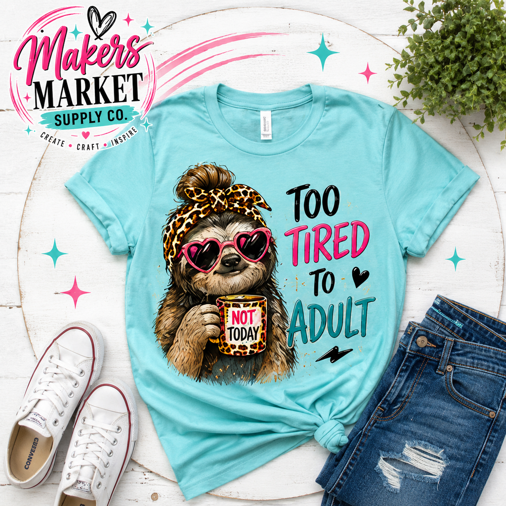 TOO TIRED TO ADULT SLATH DTF TRANSFER